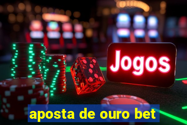 aposta de ouro bet